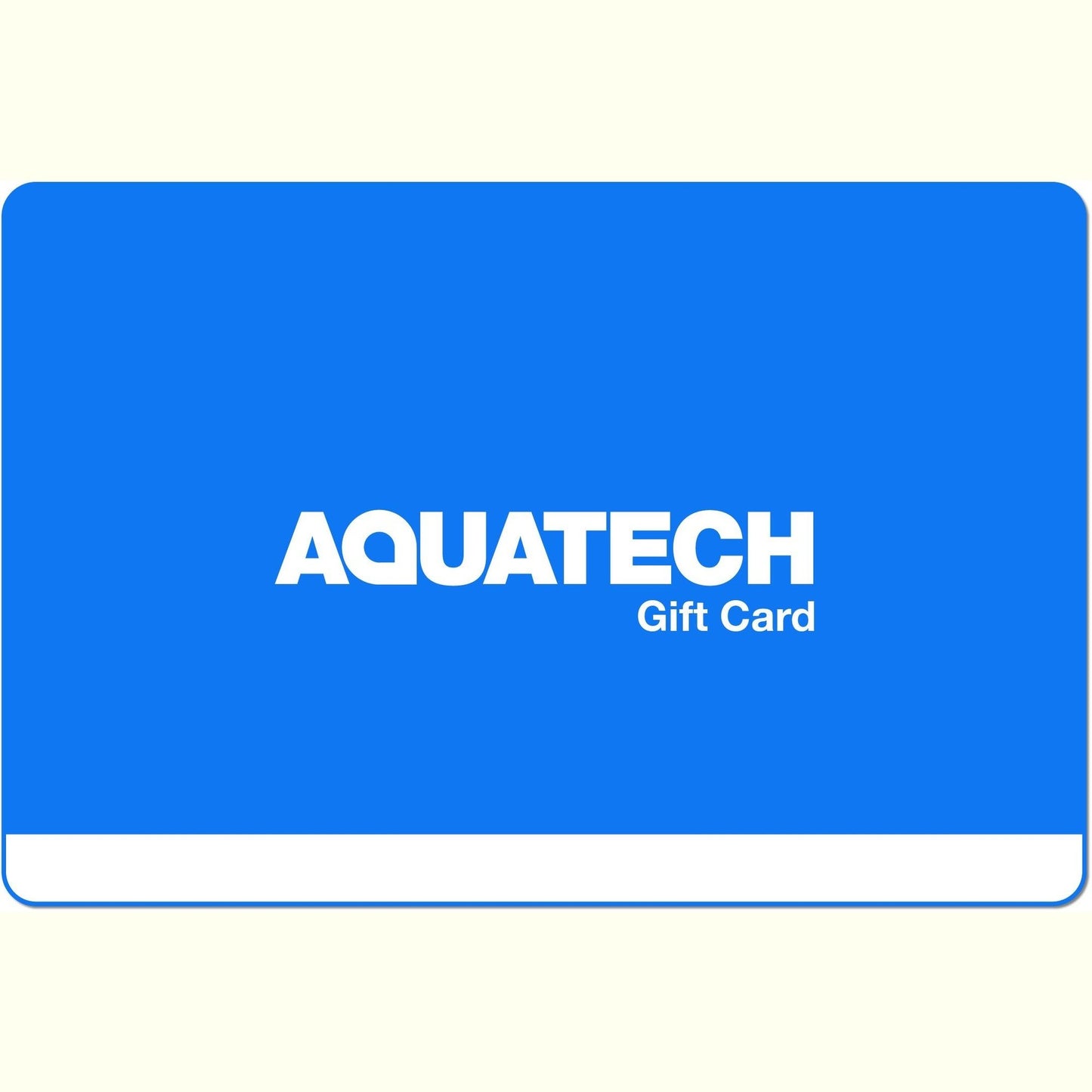 
                  
                    AQUATECH Gift Card
                  
                